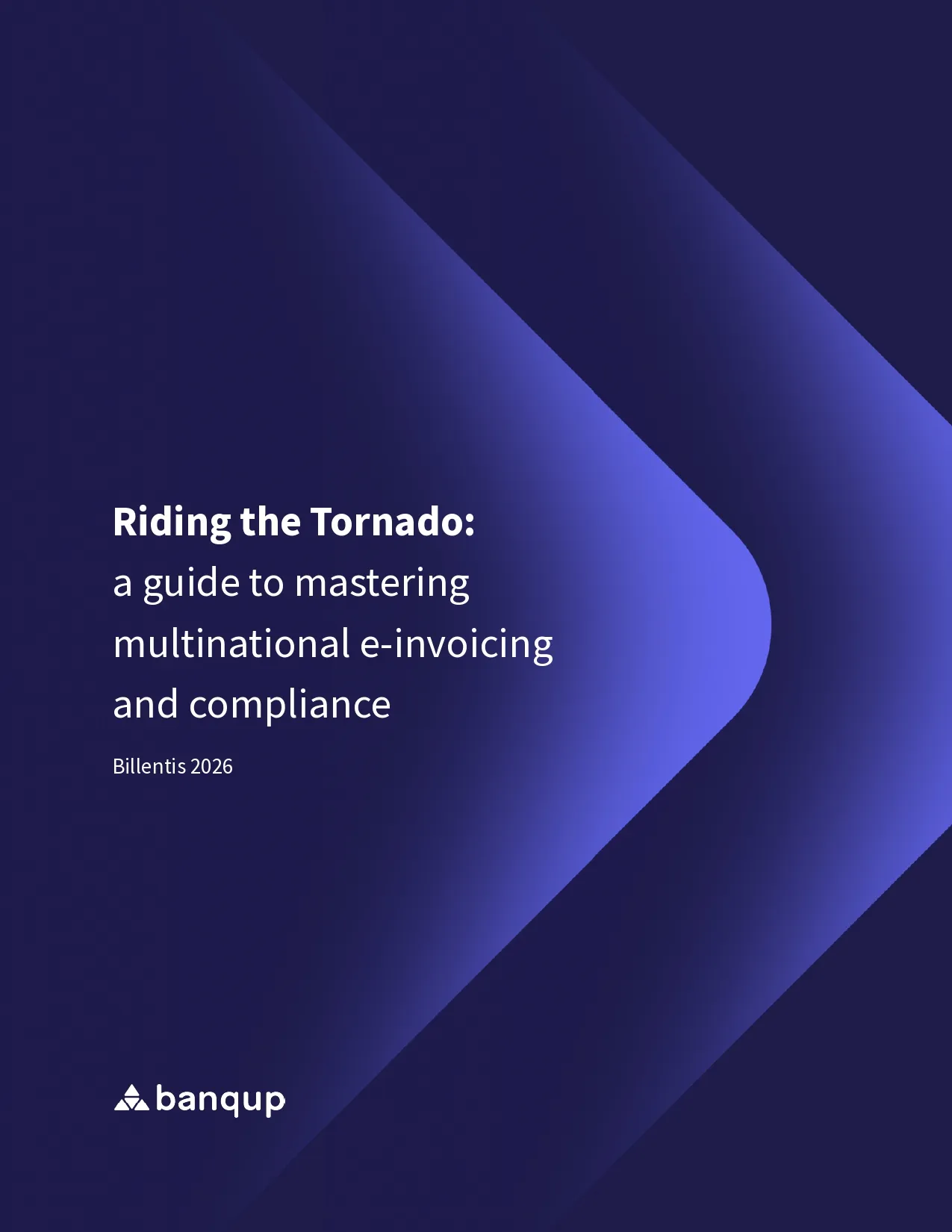 Riding the Tornado:  a guide to mastering  multinational e-invoicing  and compliance